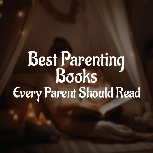 Best Parenting Books Every Parent Should Read