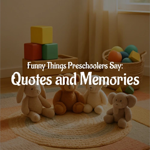 Funny Things Preschoolers Say: Quotes and Memories